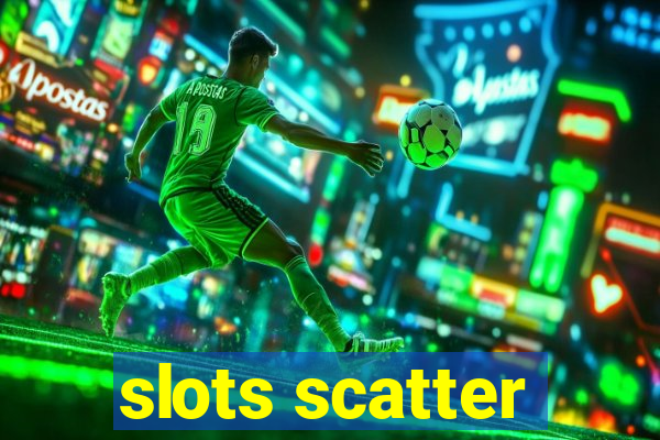 slots scatter