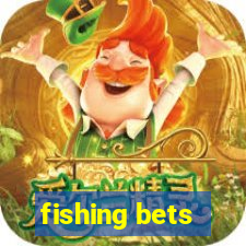 fishing bets