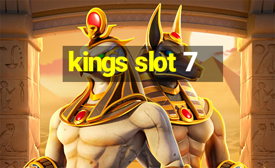 kings slot 7