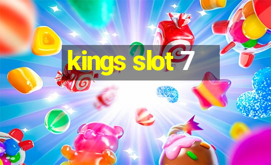 kings slot 7