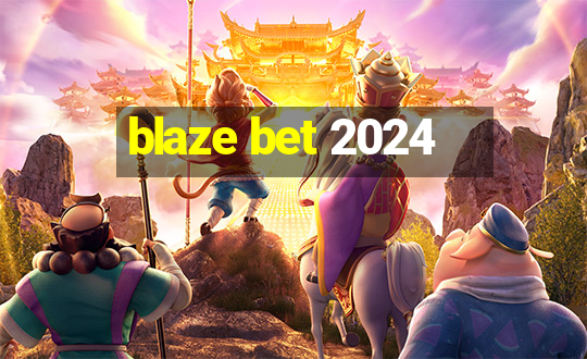 blaze bet 2024