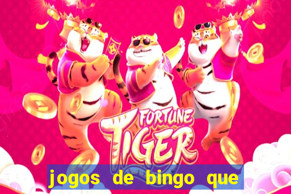 jogos de bingo que ganha dinheiro de verdade