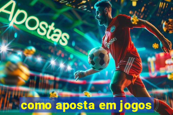 como aposta em jogos