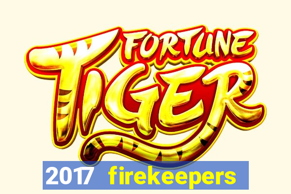 2017 firekeepers casino 400