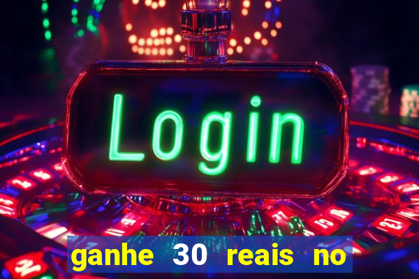 ganhe 30 reais no cadastro cassino