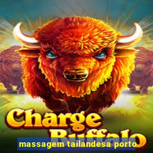 massagem tailandesa porto