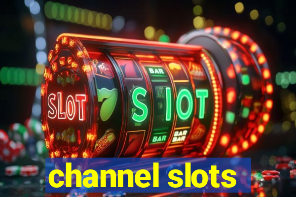 channel slots