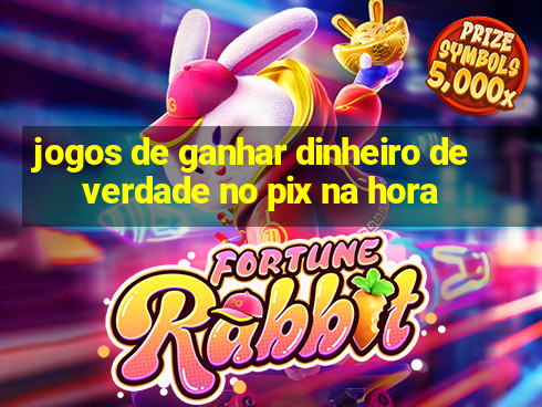 jogos de ganhar dinheiro de verdade no pix na hora