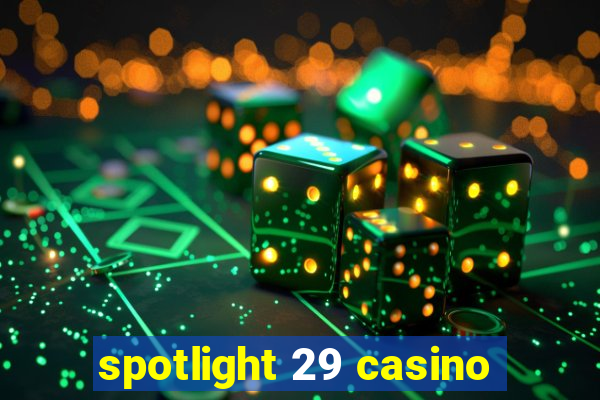 spotlight 29 casino