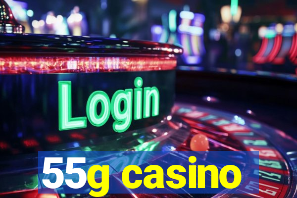 55g casino