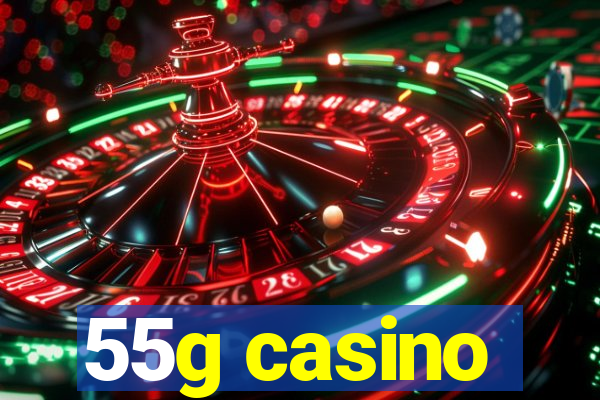 55g casino