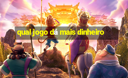 qual jogo dá mais dinheiro