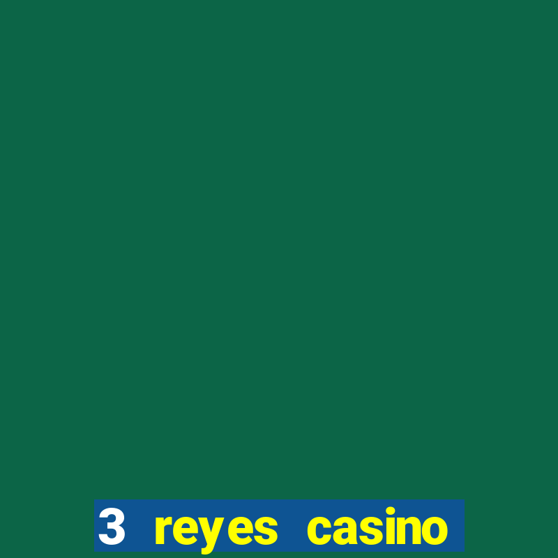 3 reyes casino juegos populares gratis