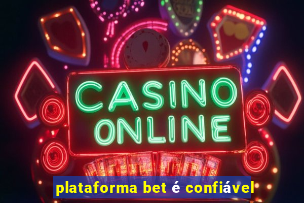 plataforma bet é confiável