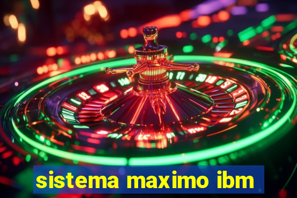 sistema maximo ibm