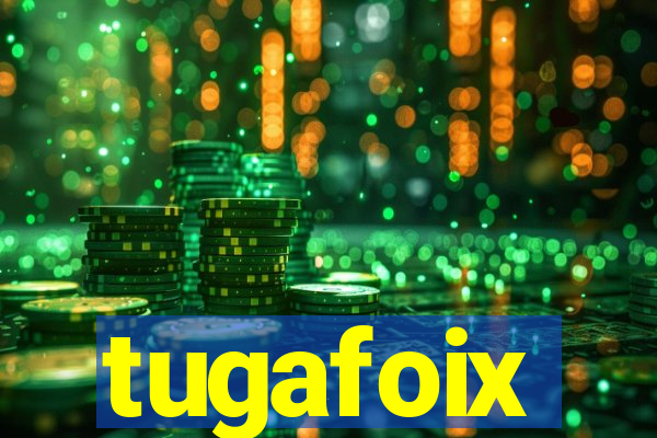 tugafoix