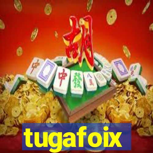 tugafoix