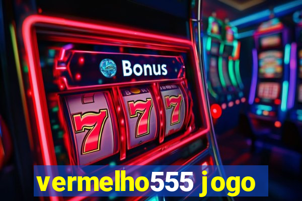 vermelho555 jogo