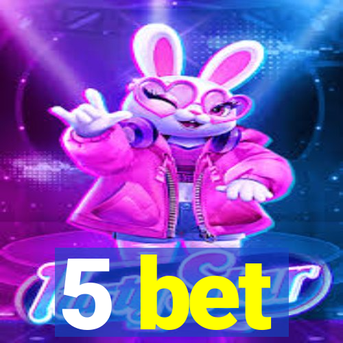 5 bet