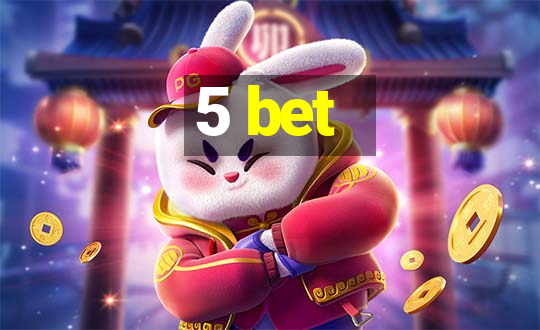 5 bet