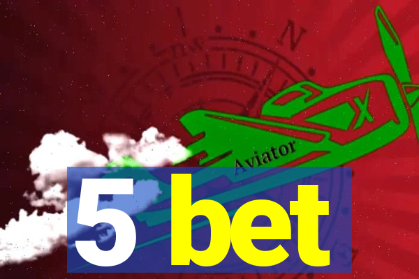 5 bet