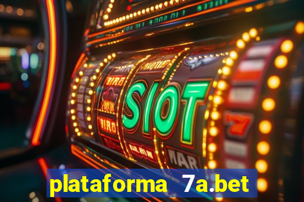 plataforma 7a.bet é confiável