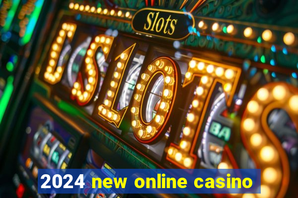 2024 new online casino