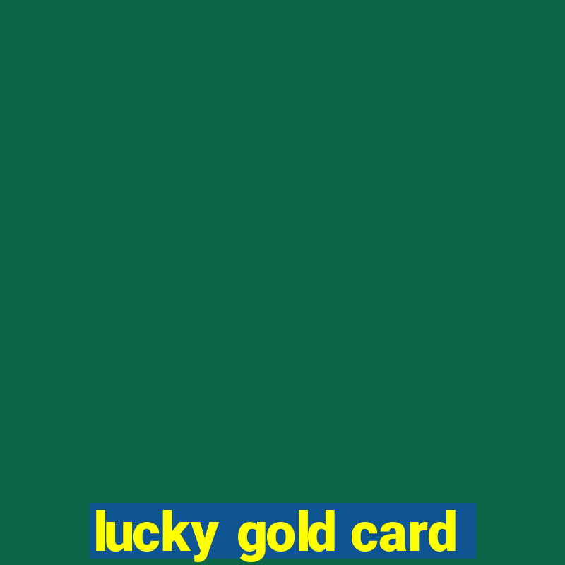 lucky gold card