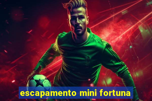 escapamento mini fortuna