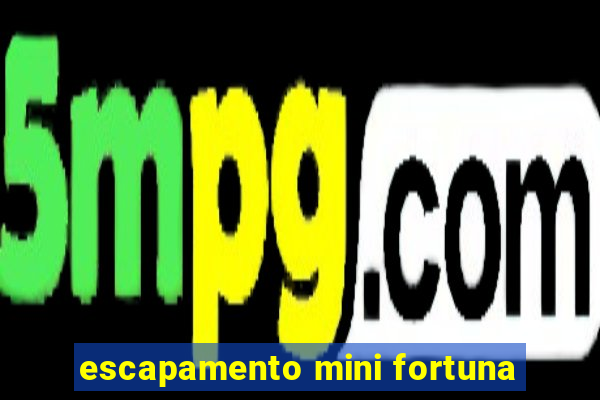 escapamento mini fortuna