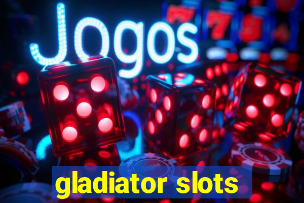 gladiator slots