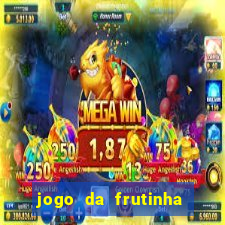 jogo da frutinha da dinheiro