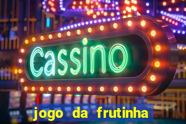 jogo da frutinha da dinheiro