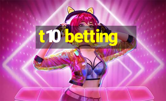 t10 betting