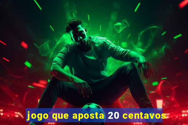 jogo que aposta 20 centavos