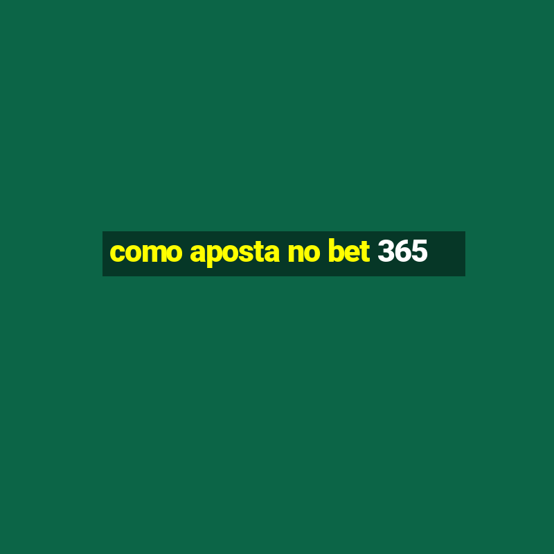 como aposta no bet 365