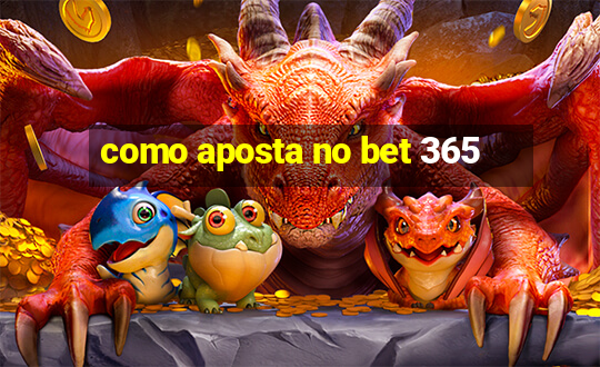 como aposta no bet 365