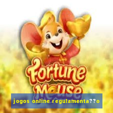 jogos online regulamenta??o