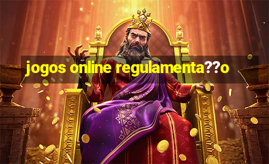 jogos online regulamenta??o