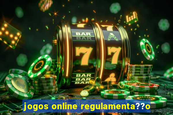 jogos online regulamenta??o