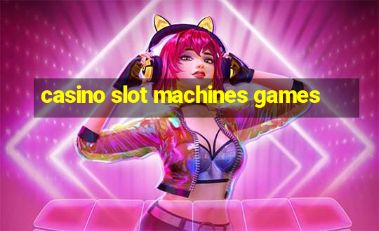 casino slot machines games