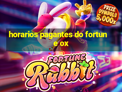 horarios pagantes do fortune ox