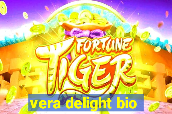 vera delight bio