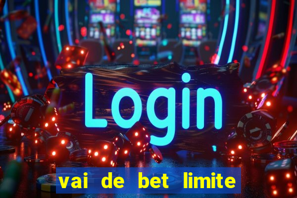 vai de bet limite de saque