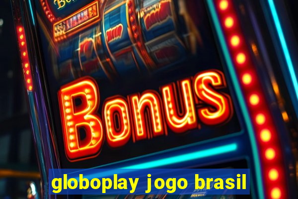 globoplay jogo brasil