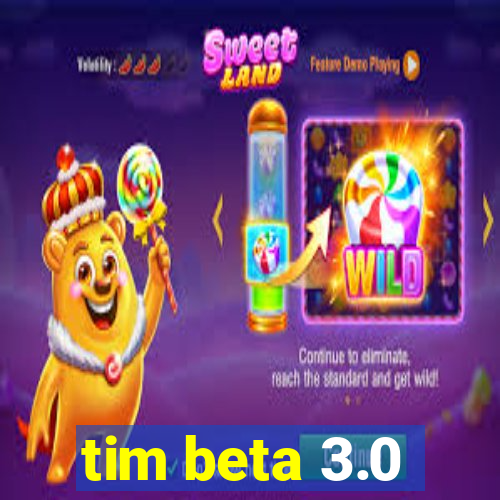 tim beta 3.0