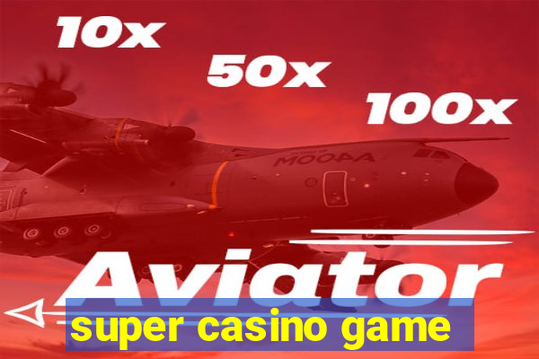 super casino game