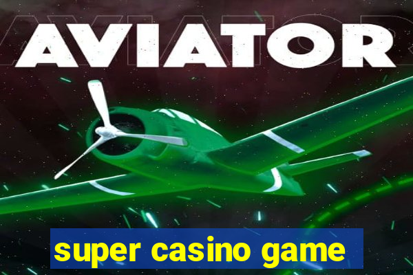 super casino game