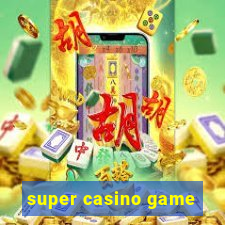 super casino game