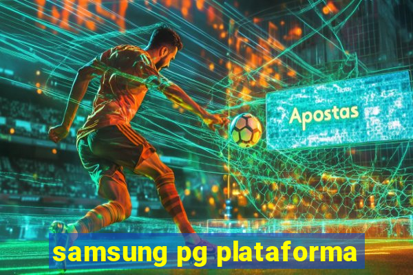 samsung pg plataforma